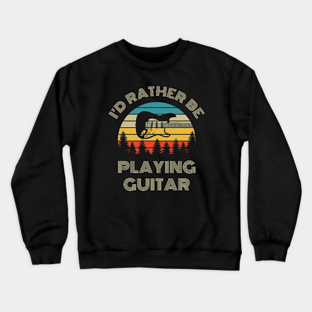 I'd Rather Be Playing Guitar S-Style Electric Guitar Retro Vintage Sunset Crewneck Sweatshirt by nightsworthy